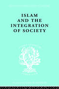 Islam and the Integration of Society (International Library of Sociology)