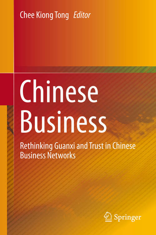 Chinese Business: Rethinking Guanxi and Trust in Chinese Business Networks