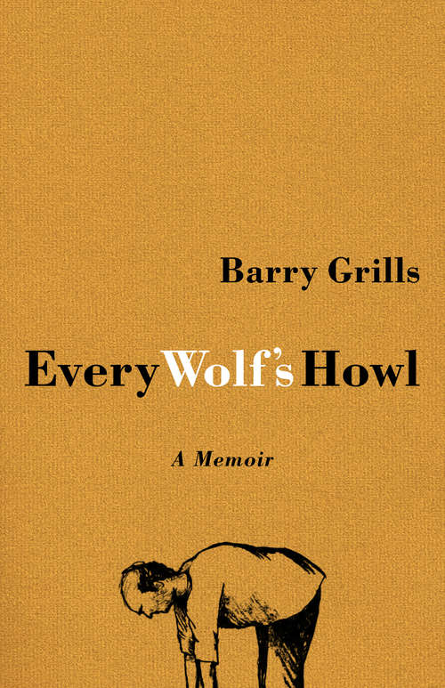 Book cover of Every Wolf's Howl: A Memoir