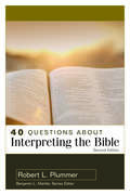 40 Questions about Interpreting the Bible (40 Questions Series)