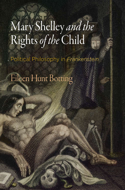 Book cover of Mary Shelley and the Rights of the Child: Political Philosophy in "Frankenstein"