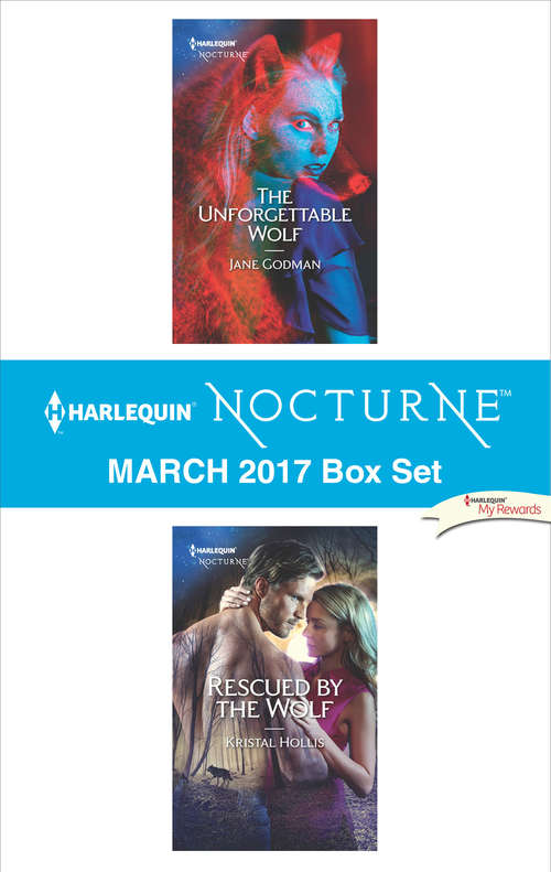 Book cover of Harlequin Nocturne March 2017 Box Set: The Unforgettable Wolf\Rescued by the Wolf