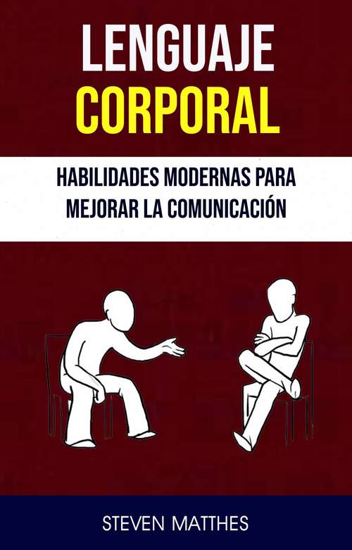 Book cover of Lenguaje Corporal: ¡Su guía resumida para leer exitosamente a las personas!