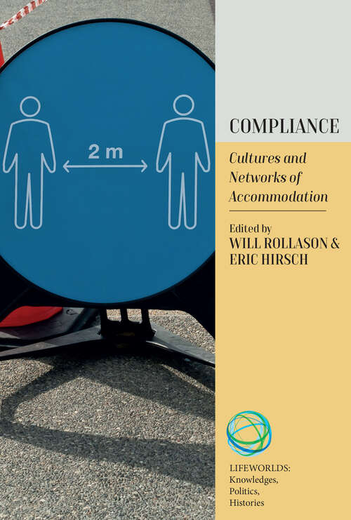 Book cover of Compliance: Cultures and Networks of Accommodation (Lifeworlds: Knowledges, Politics, Histories #3)