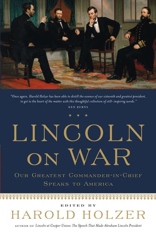 Book cover of Lincoln on War: Our Greatest Commander-in-Chief Speaks to America