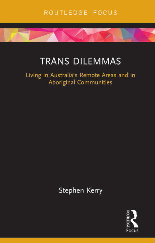Trans Dilemmas: Living in Australia’s Remote Areas and in Aboriginal Communities (Focus on Global Gender and Sexuality)