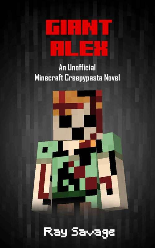 Book cover of Giant Alex: An Unofficial Minecraft Creepypasta Novel
