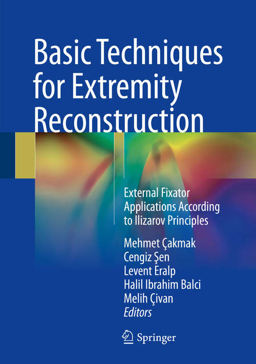 Basic Techniques for Extremity Reconstruction: External Fixator Applications According to Ilizarov Principles