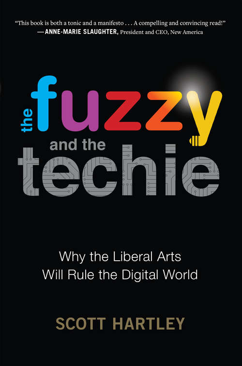 Book cover of The Fuzzy and the Techie: Why the Liberal Arts Will Rule the Digital World