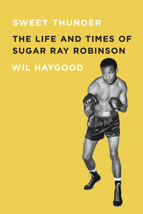 Book cover of Sweet Thunder: The Life and Times of Sugar Ray Robinson