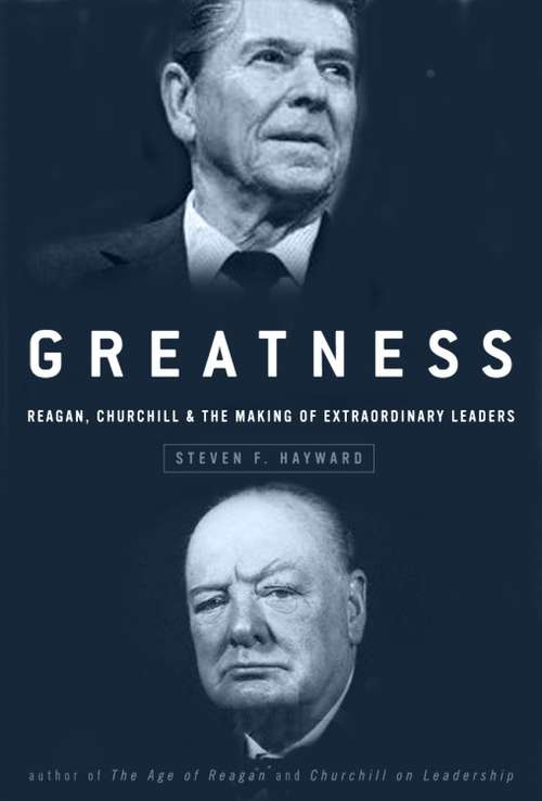 Book cover of Greatness: Reagan, Churchill, and the Making of Extraordinary Leaders