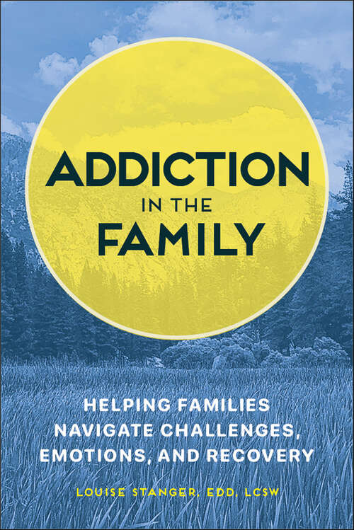 Book cover of Addiction in the Family: Helping Families Navigate the Challenges, Emotions, and Recovery