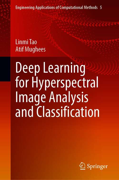 Book cover of Deep Learning for Hyperspectral Image Analysis and Classification (1st ed. 2021) (Engineering Applications of Computational Methods #5)