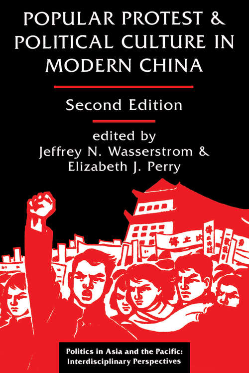 Book cover of Popular Protest And Political Culture In Modern China: Second Edition (2) (Politics In Asia And The Pacific, Interdisciplinary Perspectives Ser.)
