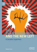 The Phantom Comics and the New Left: A Socialist Superhero (Palgrave Studies in Comics and Graphic Novels)