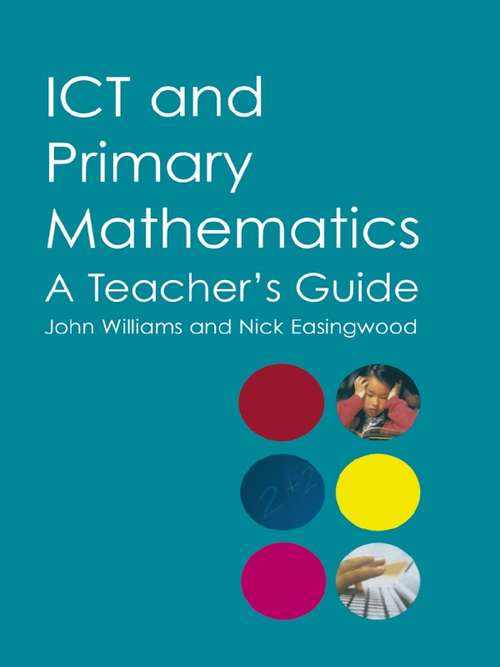 Book cover of ICT and Primary Mathematics: A Teacher's Guide