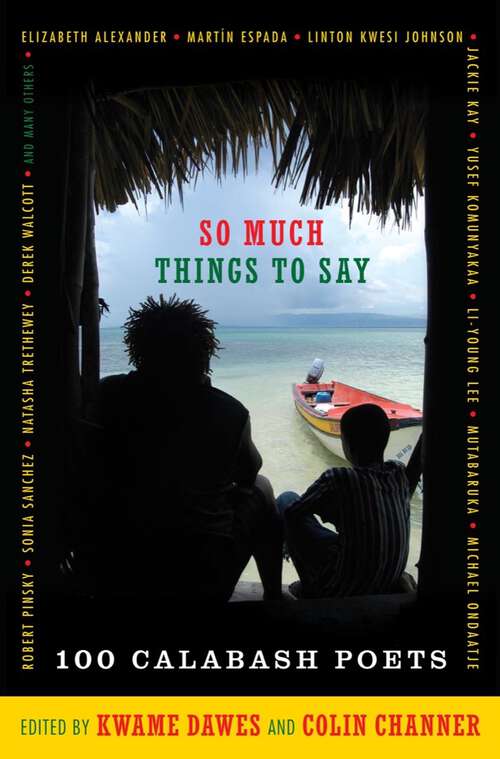 Book cover of So Much Things to Say: 100 Poets From The First Ten Years Of The Calabash International Literary Festival