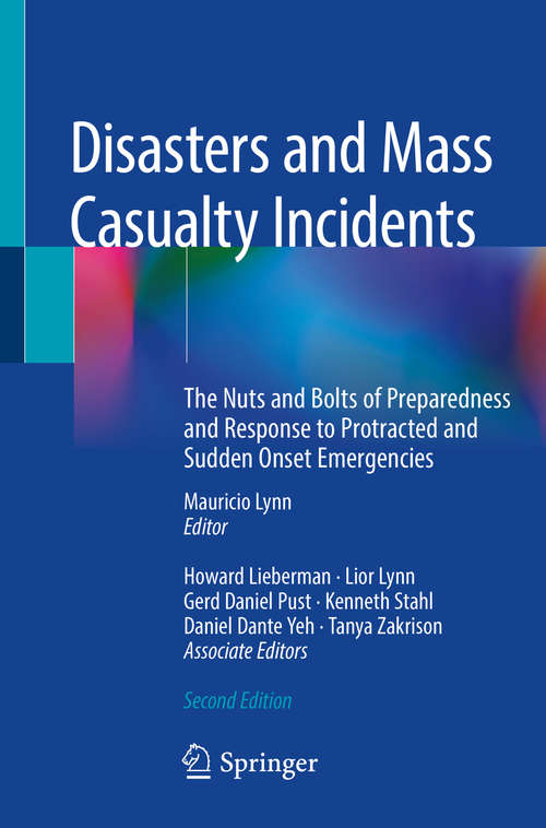 Disasters and Mass Casualty Incidents: The Nuts and Bolts of Preparedness and Response to Protracted and Sudden Onset Emergencies