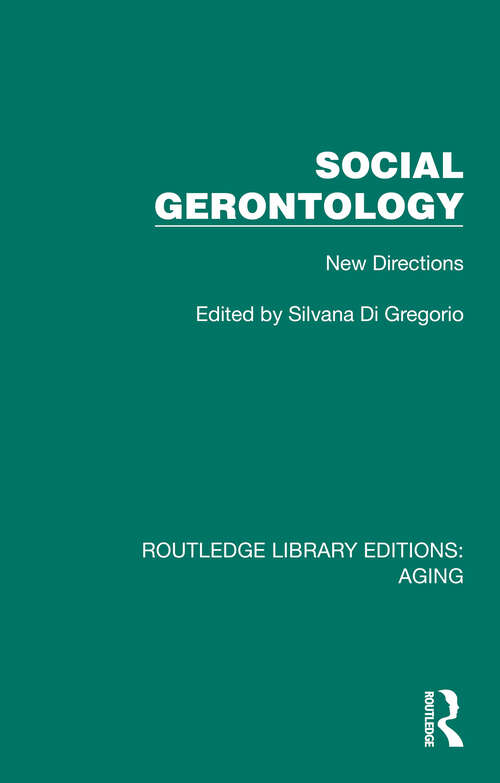 Book cover of Social Gerontology: New Directions (Routledge Library Editions: Aging)