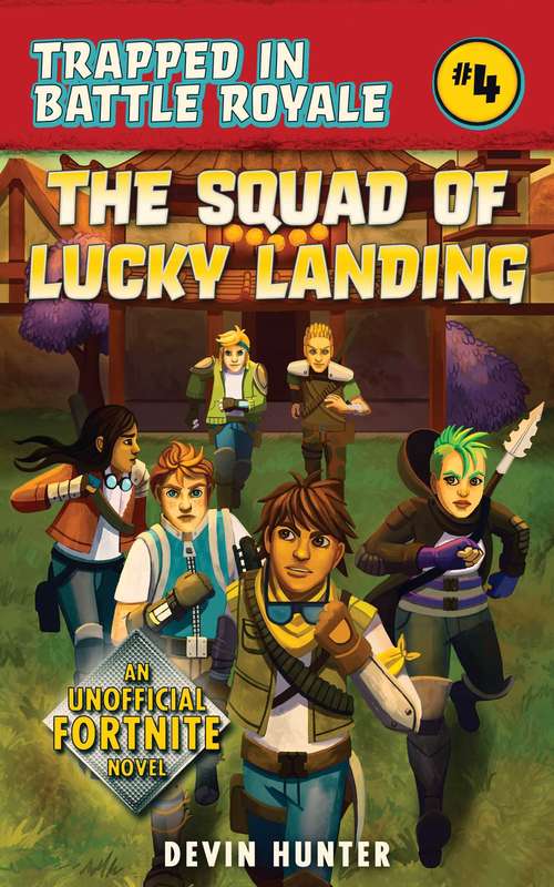 Book cover of The Squad of Lucky Landing: An Unofficial Fortnite Novel (Trapped In Battle Royale)