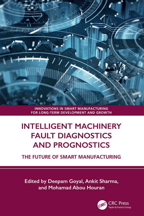 Book cover of Intelligent Machinery Fault Diagnostics and Prognostics: The Future of Smart Manufacturing (1) (Innovations in Smart Manufacturing for Long-Term Development and Growth)