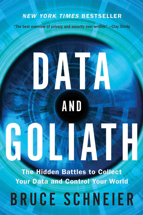 Book cover of Data and Goliath: The Hidden Battles to Collect Your Data and Control Your World