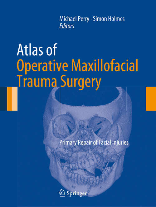 Atlas of Operative Maxillofacial Trauma Surgery: Primary Repair of Facial Injuries
