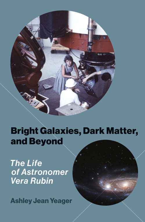 Book cover of Bright Galaxies, Dark Matter, and Beyond: The Life of Astronomer Vera Rubin
