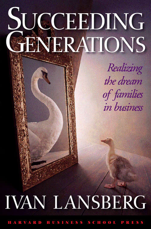 Book cover of Succeeding Generations: Realizing the Dream of Families in Business