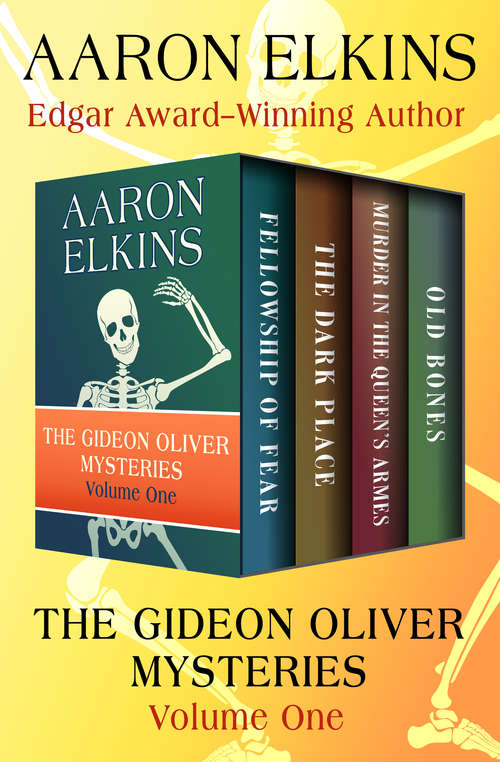 The Gideon Oliver Mysteries Volume One: Fellowship of Fear, The Dark Place, Murder in the Queen’s Armes, and Old Bones (The Gideon Oliver Mysteries)