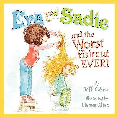 Eva And Sadie And The Worst Haircut Ever!