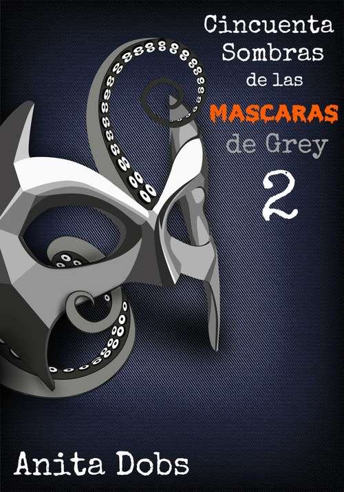 Book cover of Cincuenta sombras de las máscaras de Grey - 2