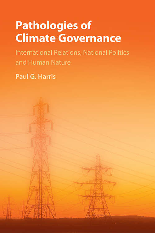 Book cover of Pathologies of Climate Governance: International Relations, National Politics and Human Nature