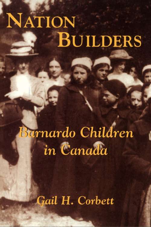 Book cover of Nation Builders: Barnardo Children in Canada