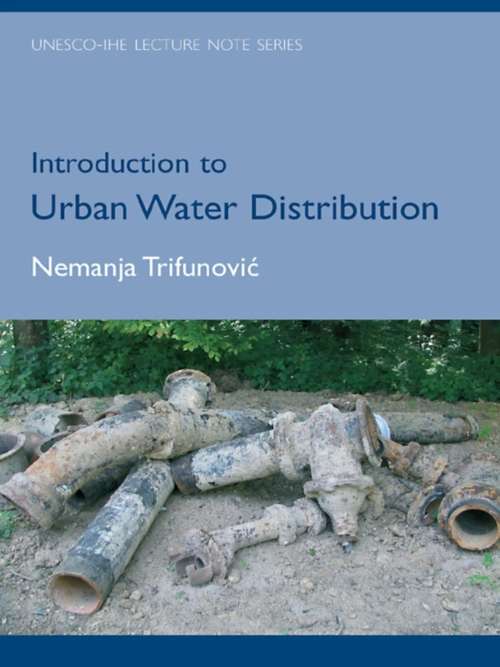 Introduction to Urban Water Distribution: Unesco-IHE Lecture Note Series (Ihe Delft Lecture Note Ser.)