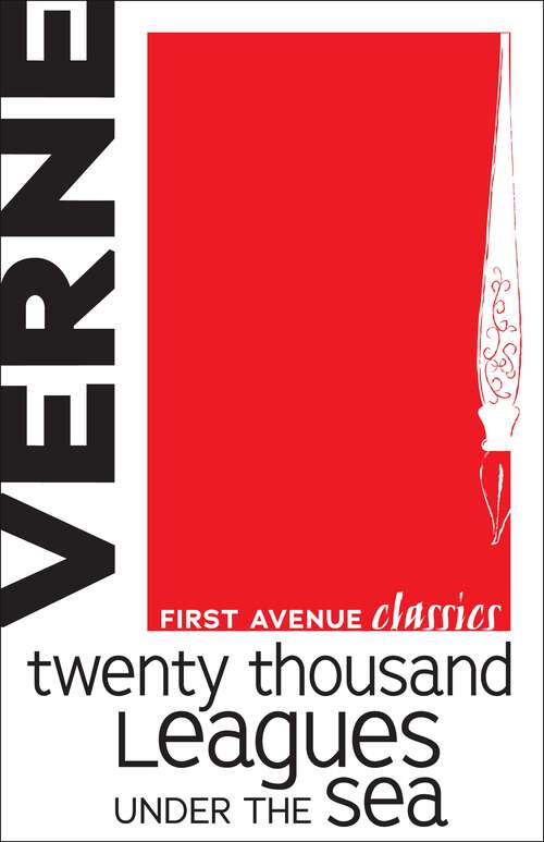 Book cover of Twenty Thousand Leagues Under the Sea: Or, The Marvellous And Exciting Adventures Of Pierre Aronnax, Conseil His Servant, And Ned Land, A Canadian Harpooner (First Avenue Classics ™)