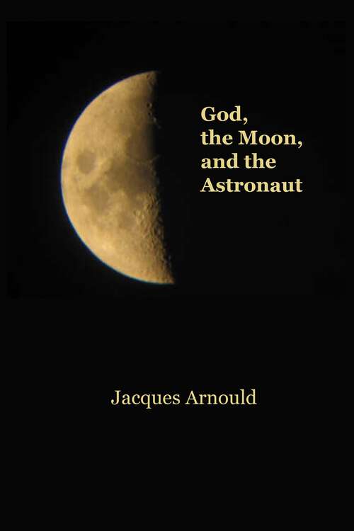 Book cover of God, the Moon and the Astronaut