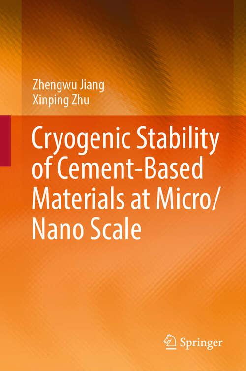 Book cover of Cryogenic Stability of Cement-Based Materials at Micro/Nano Scale
