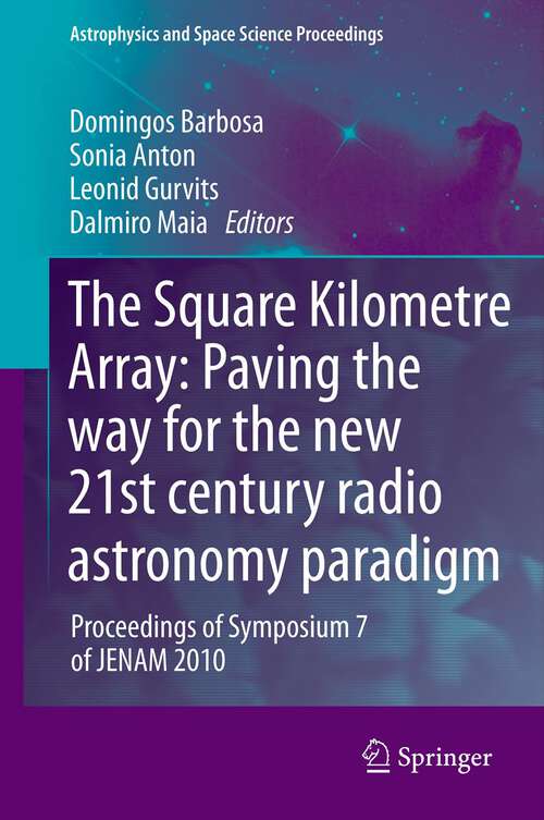 Book cover of The Square Kilometre Array: Paving the way  for the new 21st century radio astronomy paradigm