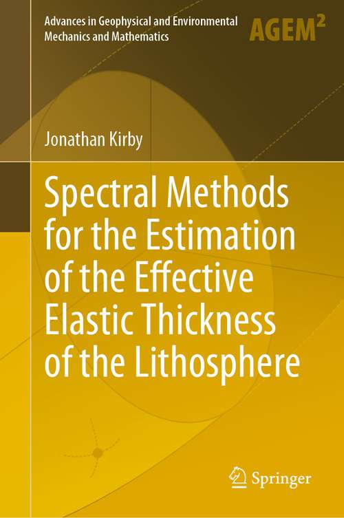 Book cover of Spectral Methods for the Estimation of the Effective Elastic Thickness of the Lithosphere (1st ed. 2022) (Advances in Geophysical and Environmental Mechanics and Mathematics)