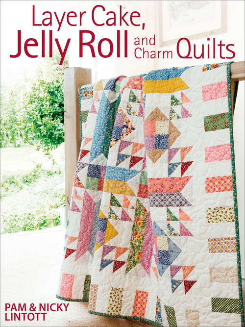 Book cover of Layer Cake, Jelly Roll & Charm Quilts