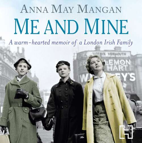 Book cover of Me And Mine: A Warm-Hearted Memoir of a London Irish Family