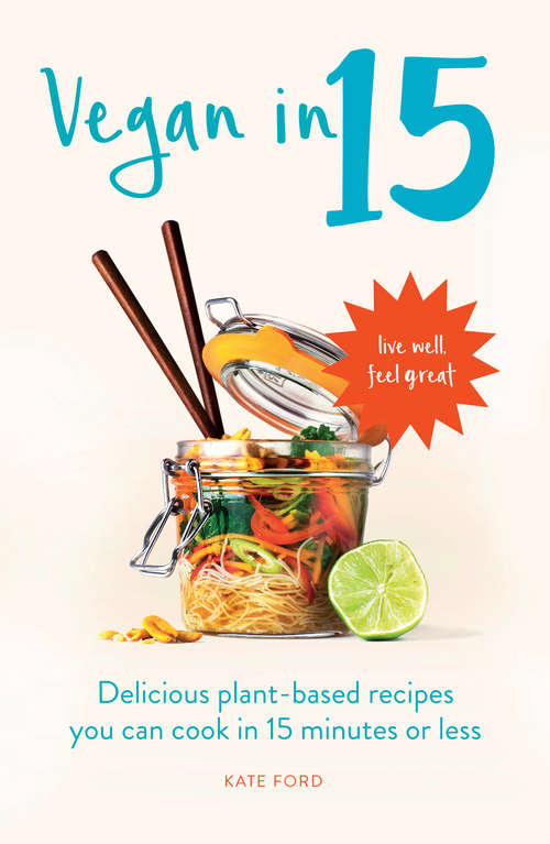 Book cover of Vegan in 15: Delicious Plant-Based Recipes You Can Cook in 15 Minutes or Less