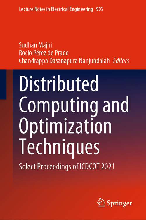 Distributed Computing and Optimization Techniques: Select Proceedings of ICDCOT 2021 (Lecture Notes in Electrical Engineering #903)