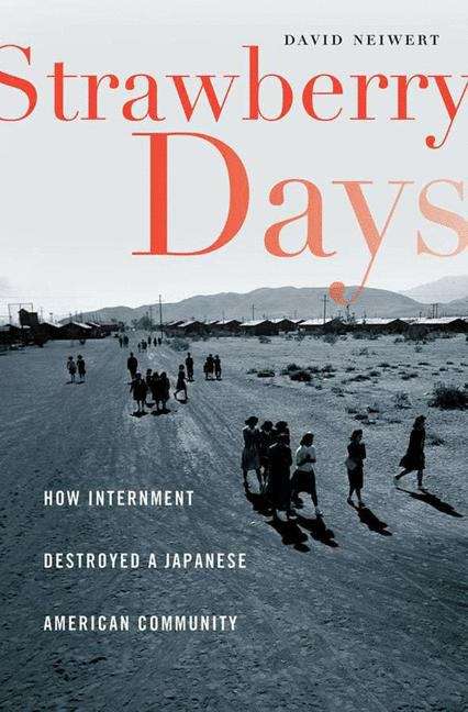 Book cover of Strawberry Days: How Internment Destroyed a Japanese American Community