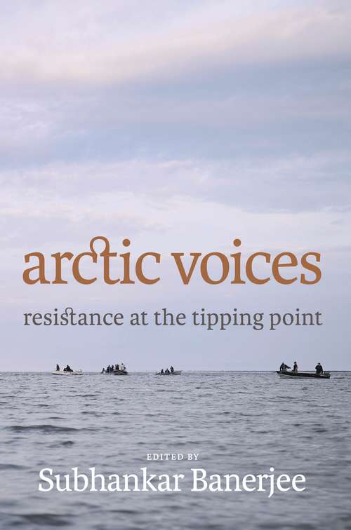 Book cover of Arctic Voices: Resistance at the Tipping Point