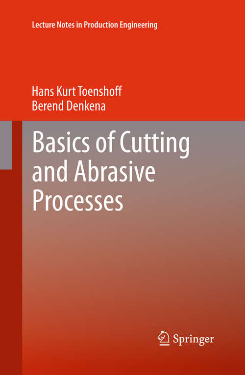Book cover of Basics of Cutting and Abrasive Processes (Lecture Notes in Production Engineering)