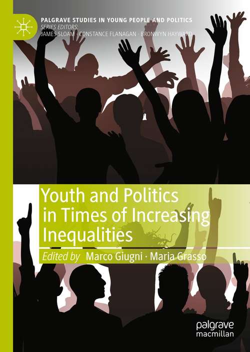 Youth and Politics in Times of Increasing Inequalities (Palgrave Studies in Young People and Politics)
