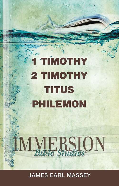 Immersion Bible Studies | 1 & 2 Timothy, Titus, Philemon: 1 & 2 Timothy, Titus, Philemon (Immersion Bible Studies)