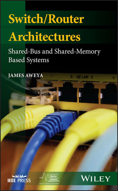 Book cover of Switch/Router Architectures: Shared-Bus and Shared-Memory Based Systems (IEEE Series on Digital & Mobile Communication)